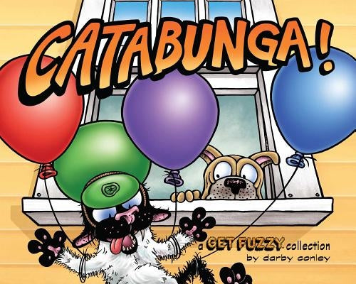 Catabunga!: A Get Fuzzy Collection by Conley, Darby