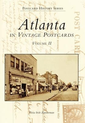 Atlanta: In Vintage Postcards: Volume 2 by Zimmerman, Elena Irish