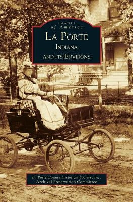 Porte, Indiana and Its Environs by Porte County Historical Society
