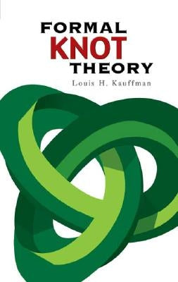 Formal Knot Theory by Kauffman, Louis H.