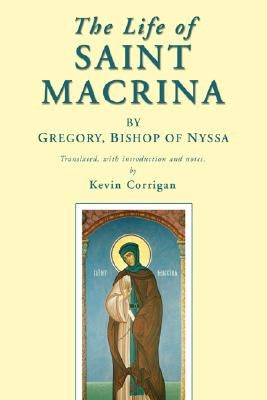 The Life of Saint Macrina by Gregory, Bishop of Nyssa *.