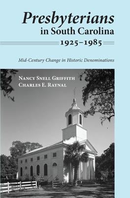 Presbyterians in South Carolina, 1925-1985 by Griffith, Nancy Snell
