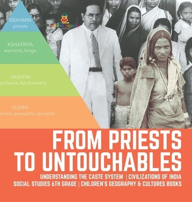 From Priests to Untouchables - Understanding the Caste System - Civilizations of India - Social Studies 6th Grade - Children's Geography & Cultures Bo by Baby Professor