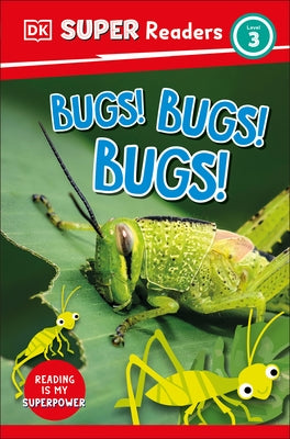 DK Super Readers Level 3 Bugs! Bugs! Bugs! by Dk