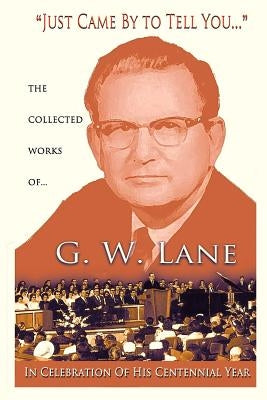 Just Came by to Tell You... by Lane, G. W.