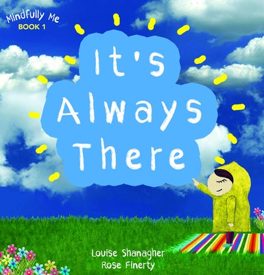 It's Always There: Mindfully Me Book 1 by Shanagher, Louise