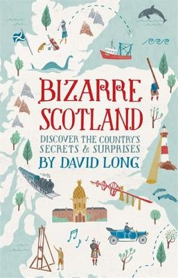 Bizarre Scotland by Long, David