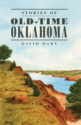 Stories of Old-Time Oklahoma by Dary, David