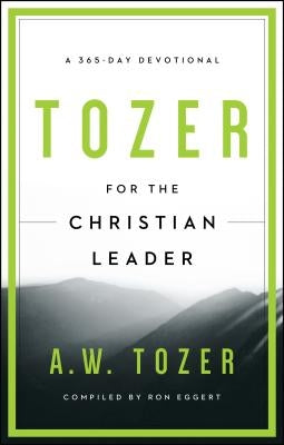 Tozer for the Christian Leader: A 365-Day Devotional by Tozer, A. W.