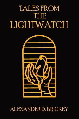 Tales From The Lightwatch by Brickey, Alexander D.