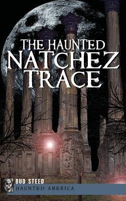 The Haunted Natchez Trace by Steed, Bud