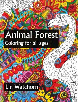 Animal Forest: Coloring for all ages by Watchorn, Lin