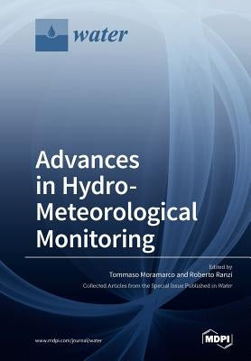 Advances in Hydro-Meteorological Monitoring by Moramarco, Tommaso