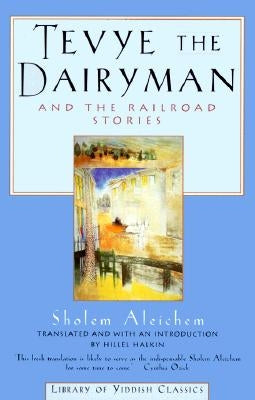 Tevye the Dairyman and the Railroad Stories by Aleichem, Sholem