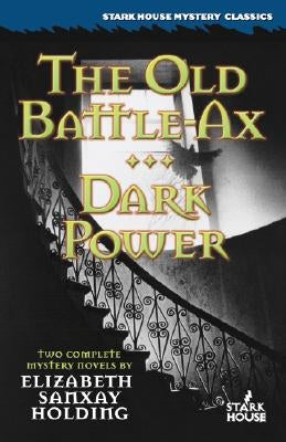 The Old Battle Ax / Dark Power by Holding, Elizabeth Sanxay