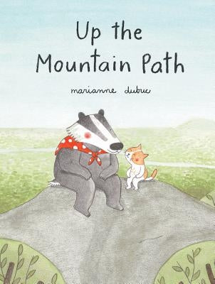 Up the Mountain Path (Ages 5-8. Picture Book about Friendship and the Natural World) by Dubuc, Marianne