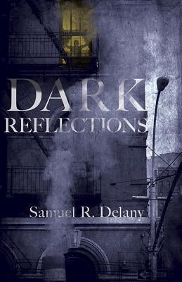 Dark Reflections by Delany, Samuel R.