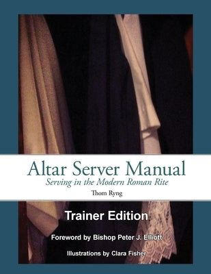 Altar Server Manual Trainer Edition by Ryng, Thom
