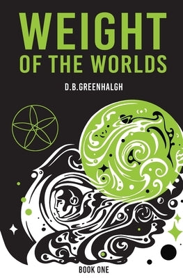 Weight of the Worlds by Greenhalgh, D. B.