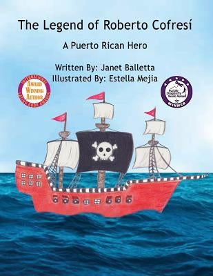 The Legend of Roberto Cofresí A Puerto Rican Hero by Balletta, Janet