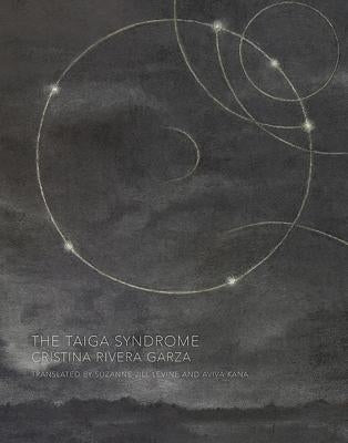 The Taiga Syndrome by Rivera Garza, Cristina