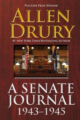 A Senate Journal 1943-1945 by Drury, Allen