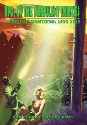 UFOs of the Turbulent 1930s: American Sightings, 1930-1939 by Torres, Noe