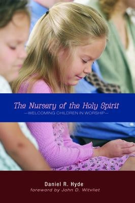 The Nursery of the Holy Spirit by Hyde, Daniel R.