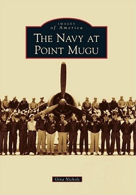 The Navy at Point Mugu by Nichols, Gina
