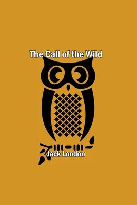 The Call of the Wild by London, Jack