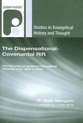 The Dispensational-Covenantal Rift by Mangum, R. Todd