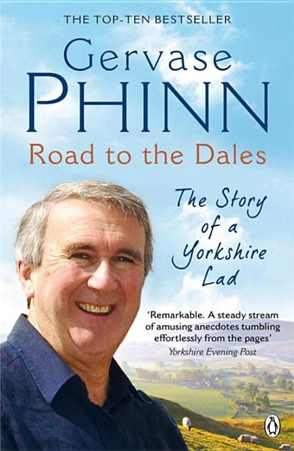 Road to the Dales: The Story of a Yorkshire Lad by Phinn, Gervase