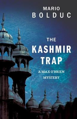 The Kashmir Trap: A Max O'Brien Mystery by Bolduc, Mario