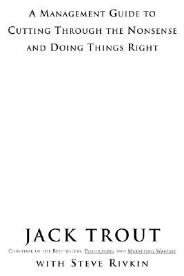 The Power of Simplicity: A Management Guide to Cutting Through the Nonsense and Doing Things Right by Trout