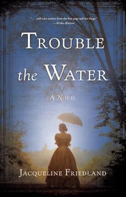 Trouble the Water by Friedland, Jacqueline