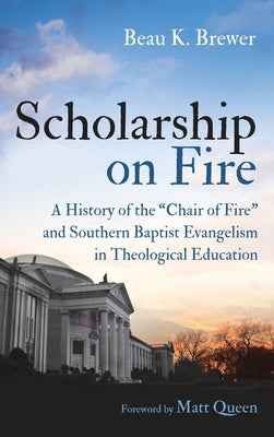 Scholarship on Fire by Brewer, Beau K.