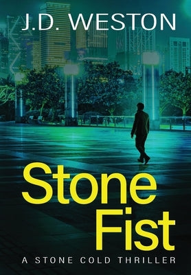Stone Fist: A British Action Crime Thriller by Weston, J. D.