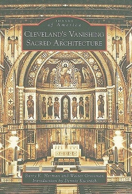 Cleveland's Vanishing Sacred Architecture by Herman, Barry K.