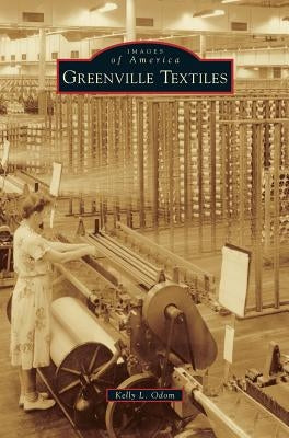 Greenville Textiles by Odom, Kelly L.