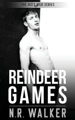 Reindeer Games: Ace's Wild by Walker, N. R.