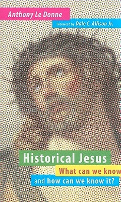 Historical Jesus: What Can We Know and How Can We Know It? by Le Donne, Anthony