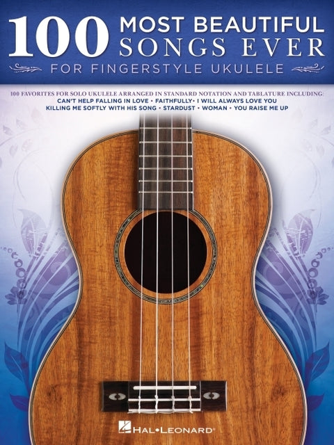 100 Most Beautiful Songs Ever for Fingerstyle Ukulele by Hal Leonard Corp