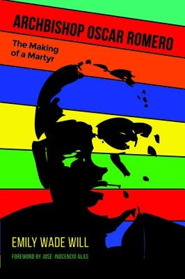 Archbishop Oscar Romero by Will, Emily Wade
