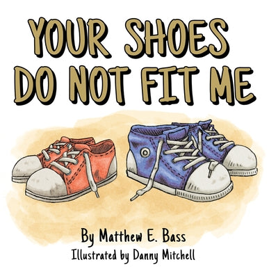 Your Shoes Do Not Fit Me by Bass, Matthew