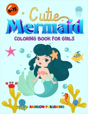 Cutie Mermaid Coloring book for girls by Publishing, Rainbow