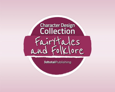 Character Design Collection: Fairy Tales & Folklore by Publishing 3dtotal