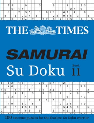 The Times Samurai Su Doku 11: 100 Extreme Puzzles for the Fearless Su Doku Warrior by The Times Mind Games