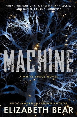 Machine: A White Space Novel by Bear, Elizabeth