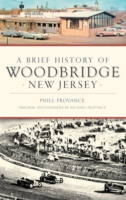 A Brief History of Woodbridge, New Jersey by Provance, Phill
