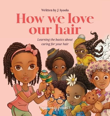 How we love our hair US version by Ayoola, J.